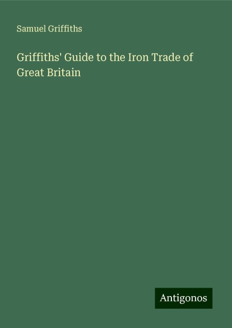 Griffiths Guide to the Iron Trade of Great Britain