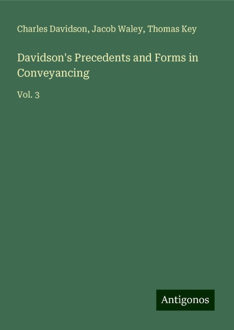 Davidsons Precedents and Forms in Conveyancing: Vol. 3