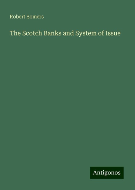 The Scotch Banks and System of Issue