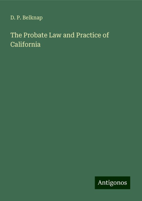 The Probate Law and Practice of California