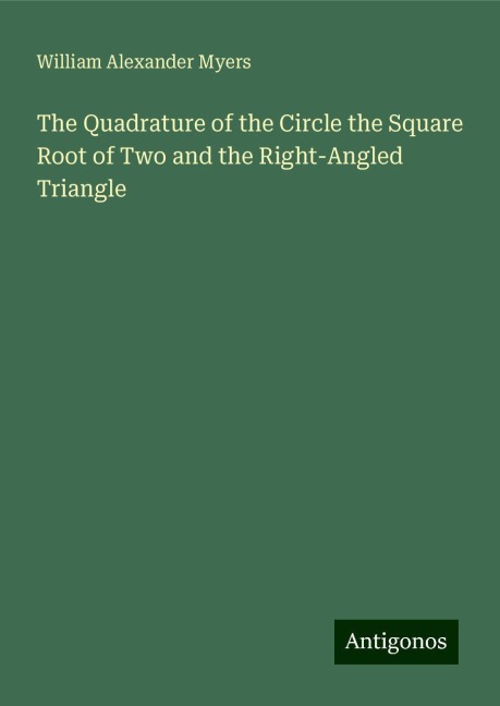 The Quadrature of the Circle the Square Root of Two and the Right-Angled Triangle