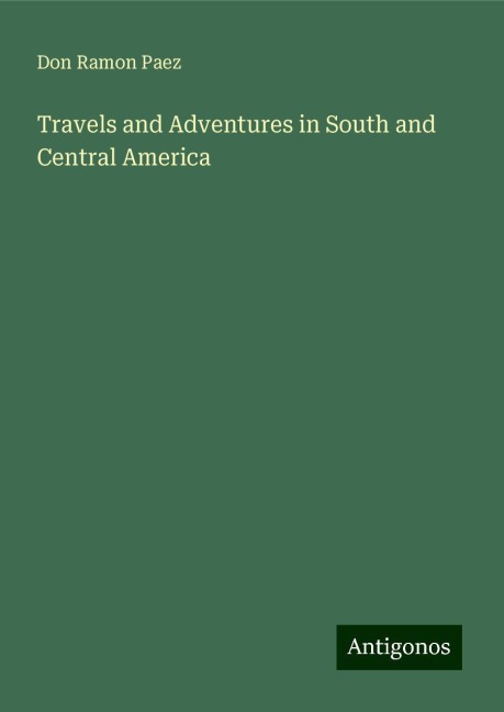 Travels and Adventures in South and Central America