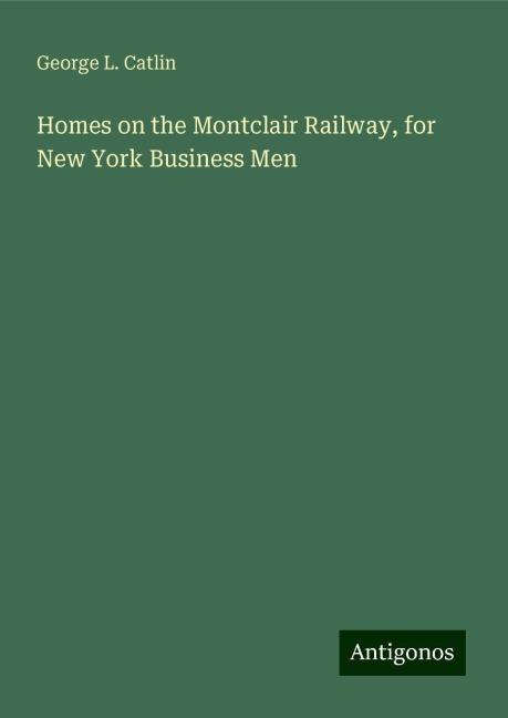Homes on the Montclair Railway, for New York Business Men