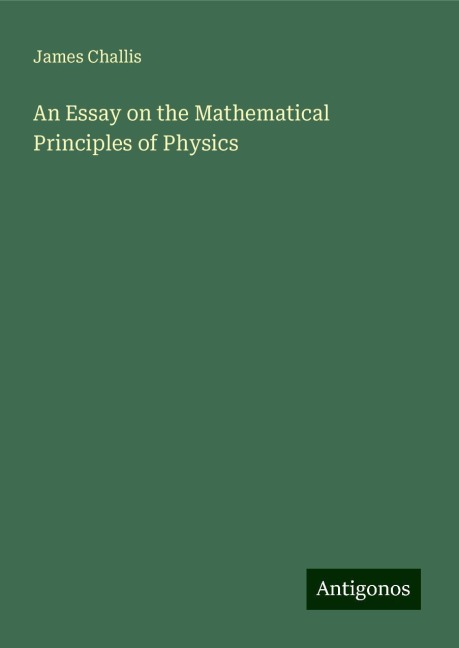 An Essay on the Mathematical Principles of Physics