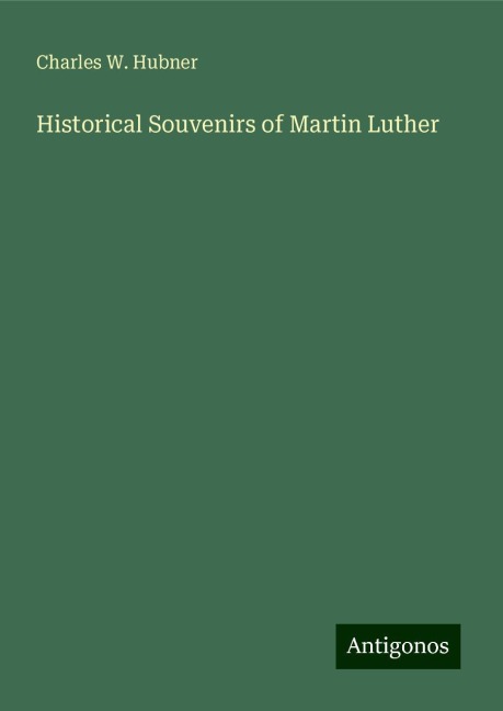 Historical Souvenirs of Martin Luther