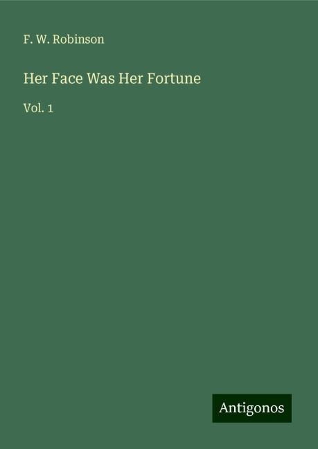 Her Face Was Her Fortune: Vol. 1