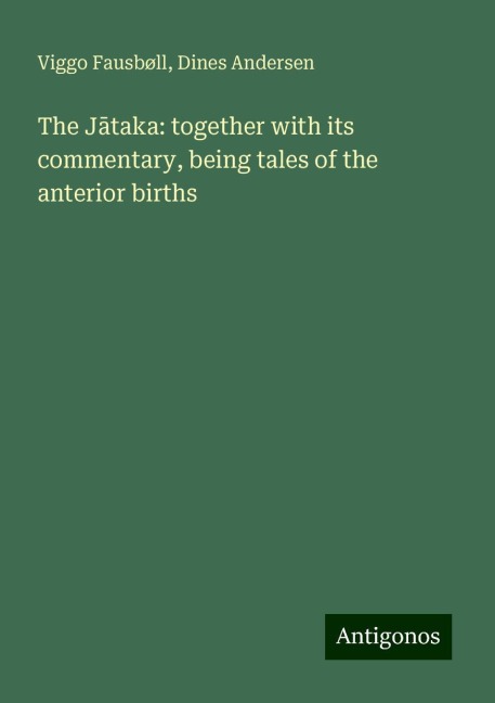 The J¿taka: together with its commentary, being tales of the anterior births