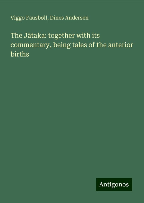 The J¿taka: together with its commentary, being tales of the anterior births