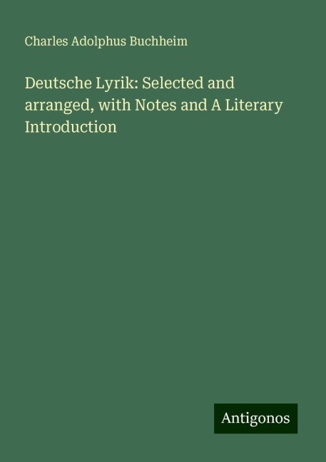 Deutsche Lyrik: Selected and arranged, with Notes and A Literary Introduction