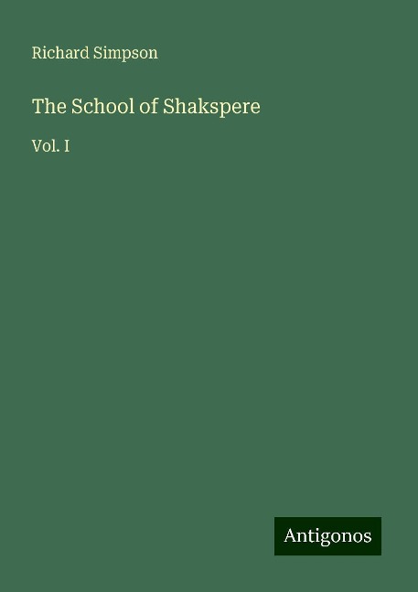 The School of Shakspere: Vol. I