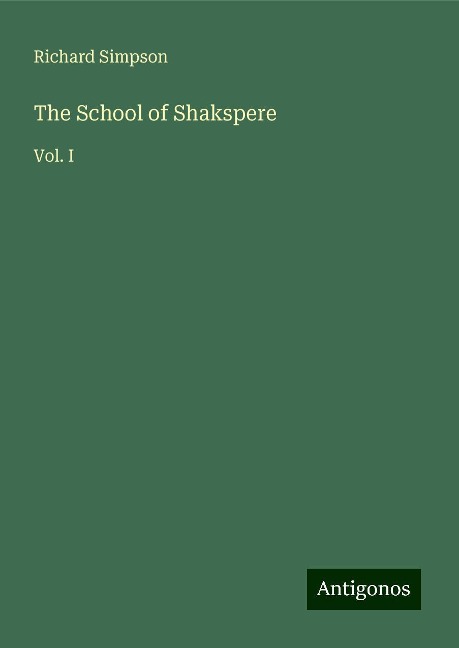 The School of Shakspere: Vol. I