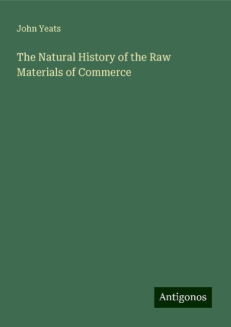 The Natural History of the Raw Materials of Commerce
