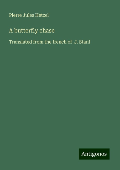 A butterfly chase: Translated from the french of  J. Stanl