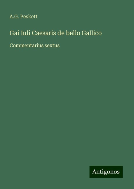 Gai Iuli Caesaris de bello Gallico: Commentarius sextus