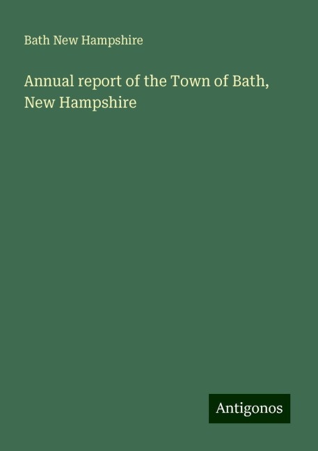 Annual report of the Town of Bath, New Hampshire