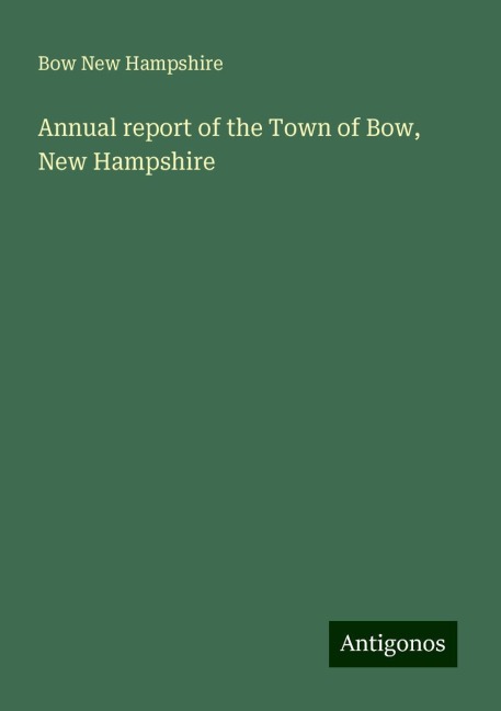 Annual report of the Town of Bow, New Hampshire