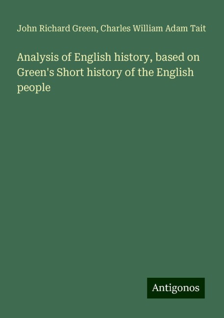Analysis of English history, based on Greens Short history of the English people