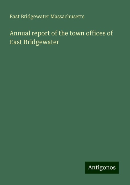 Annual report of the town offices of East Bridgewater
