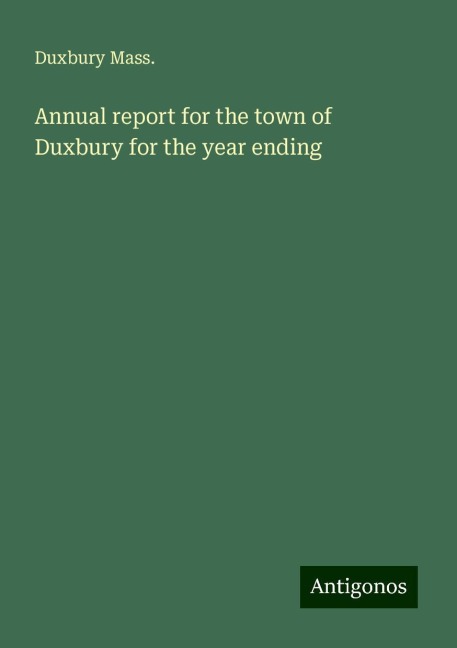 Annual report for the town of Duxbury for the year ending