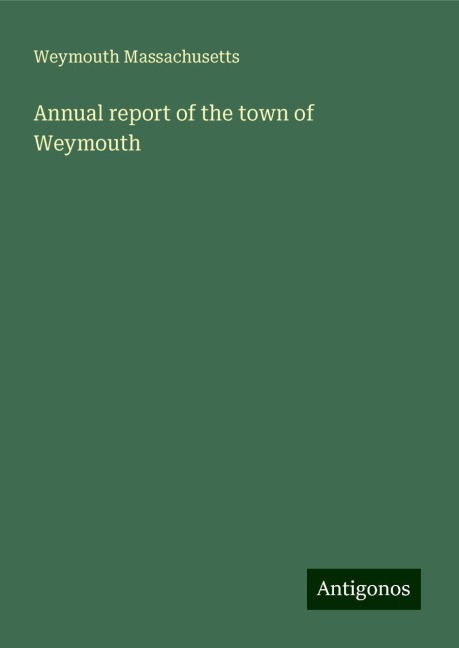 Annual report of the town of Weymouth