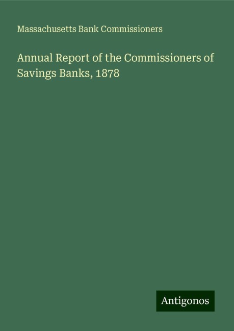 Annual Report of the Commissioners of Savings Banks, 1878