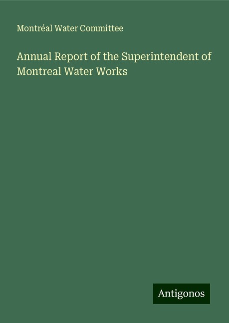 Annual Report of the Superintendent of Montreal Water Works