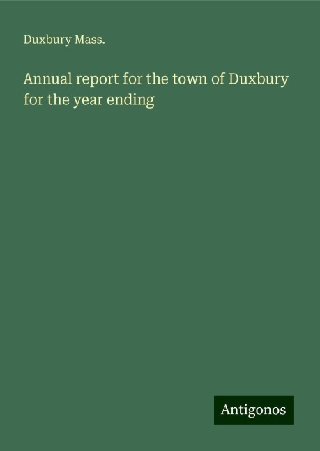 Annual report for the town of Duxbury for the year ending