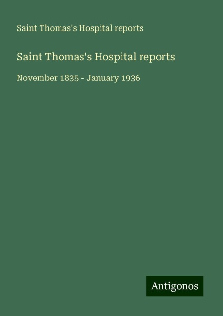 Saint Thomass Hospital reports: November 1835 - January 1936