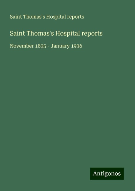 Saint Thomass Hospital reports: November 1835 - January 1936