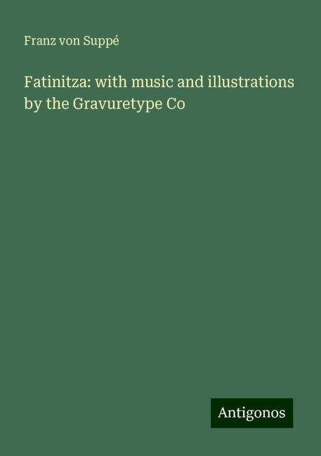 Fatinitza: with music and illustrations by the Gravuretype Co
