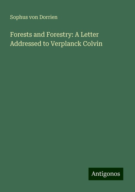 Forests and Forestry: A Letter Addressed to Verplanck Colvin