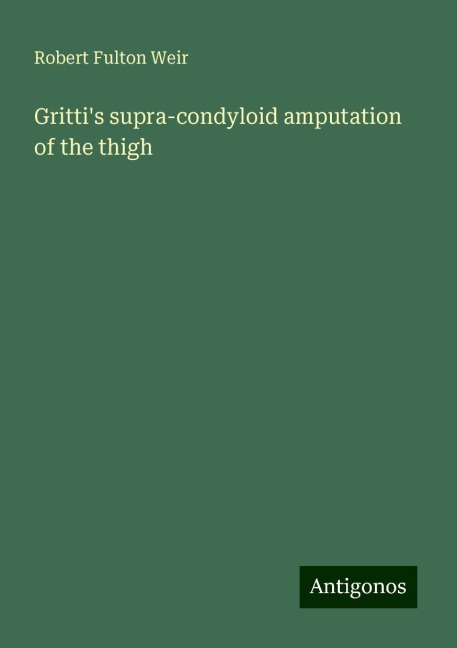 Grittis supra-condyloid amputation of the thigh