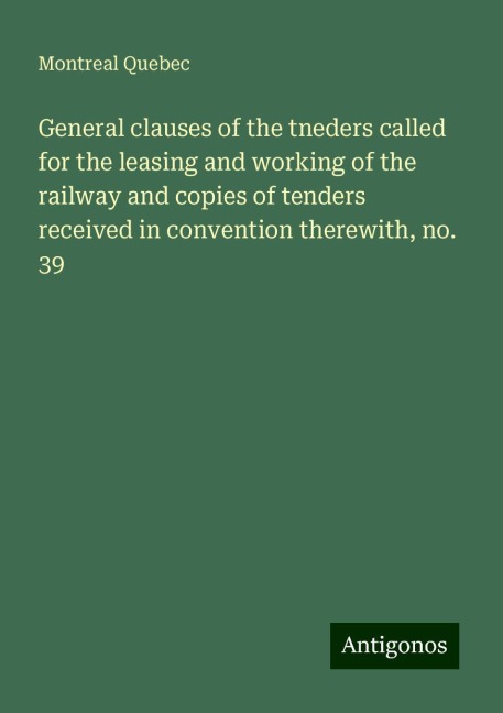 General clauses of the tneders called for the leasing and working of the railway and copies of tenders received in convention therewith, no. 39