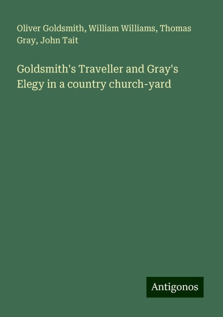 Goldsmiths Traveller and Grays Elegy in a country church-yard