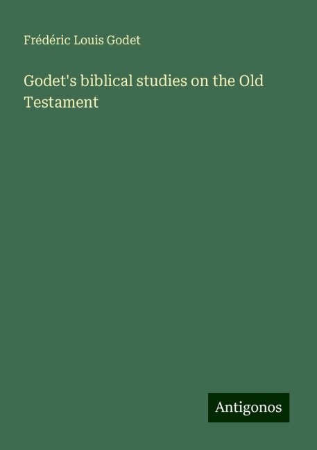 Godets biblical studies on the Old Testament