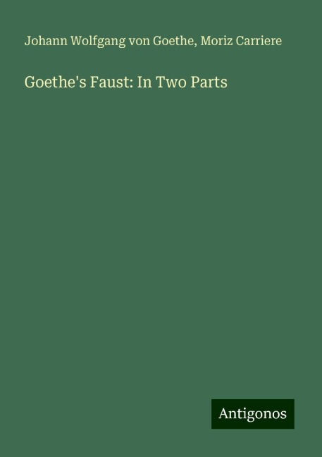 Goethes Faust: In Two Parts