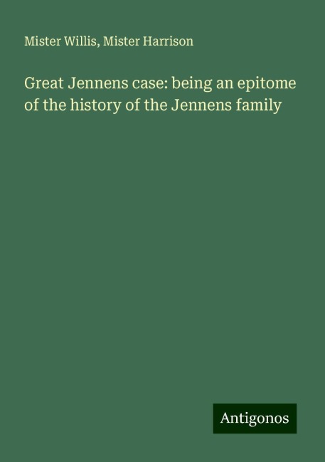 Great Jennens case: being an epitome of the history of the Jennens family