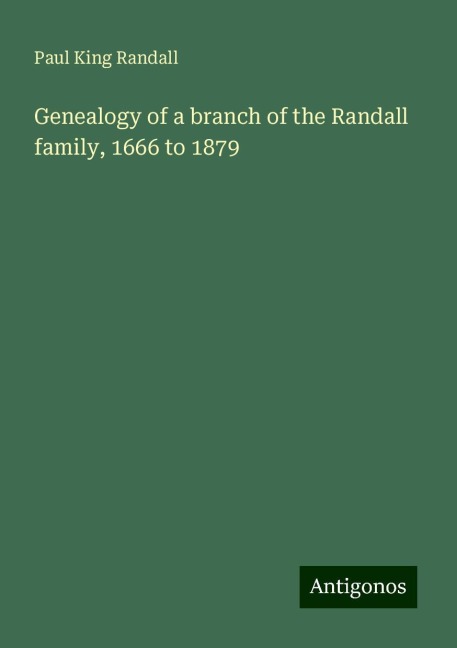 Genealogy of a branch of the Randall family, 1666 to 1879