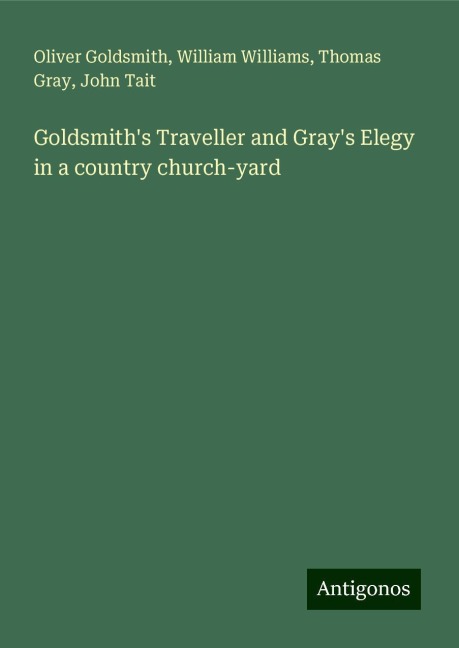 Goldsmiths Traveller and Grays Elegy in a country church-yard