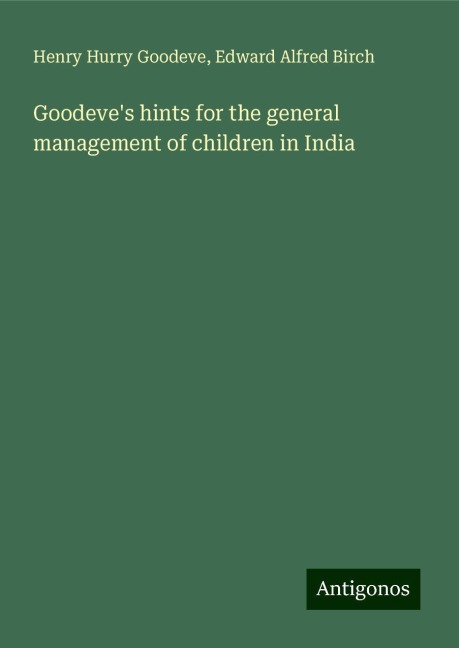Goodeves hints for the general management of children in India