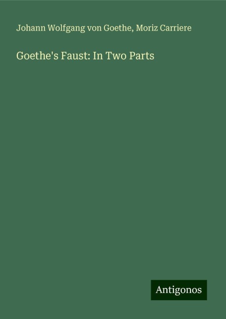 Goethes Faust: In Two Parts