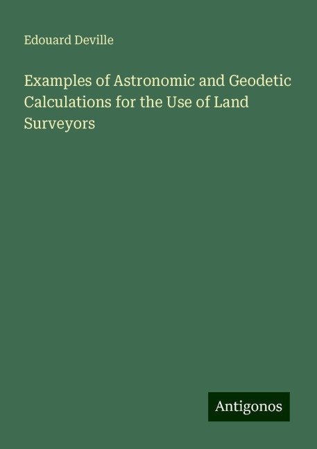 Examples of Astronomic and Geodetic Calculations for the Use of Land Surveyors