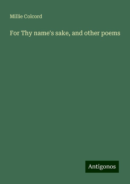 For Thy names sake, and other poems