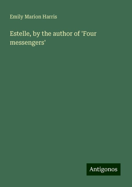 Estelle, by the author of Four messengers