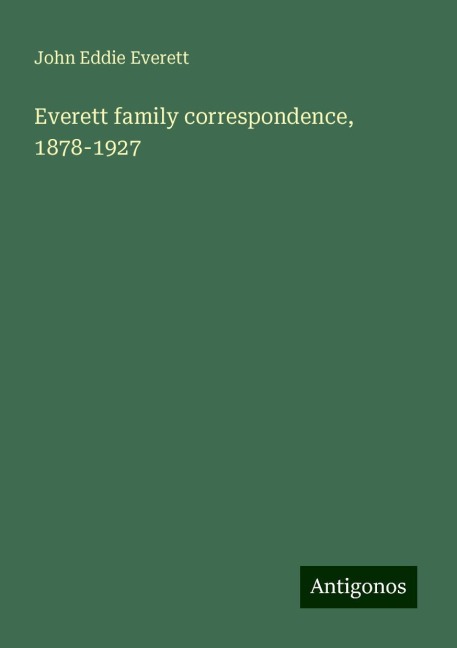 Everett family correspondence, 1878-1927