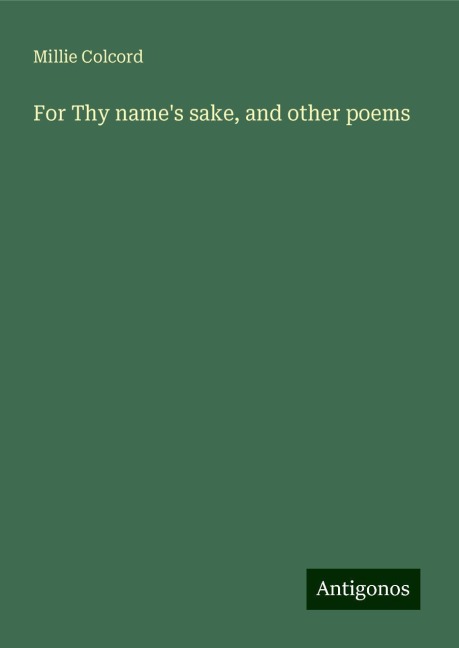 For Thy names sake, and other poems