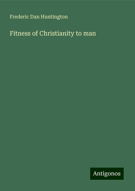 Fitness of Christianity to man