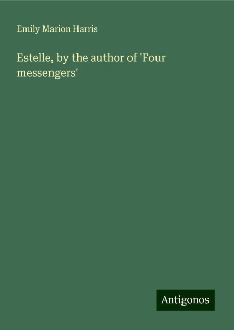 Estelle, by the author of Four messengers