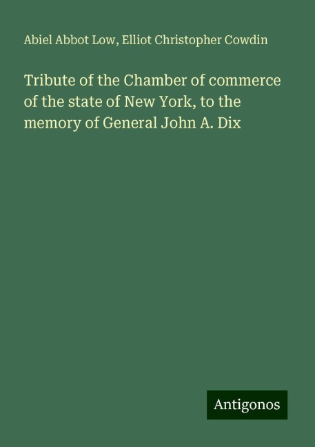 Tribute of the Chamber of commerce of the state of New York, to the memory of General John A. Dix