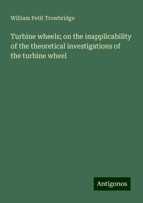 Turbine wheels; on the inapplicability of the theoretical investigations of the turbine wheel